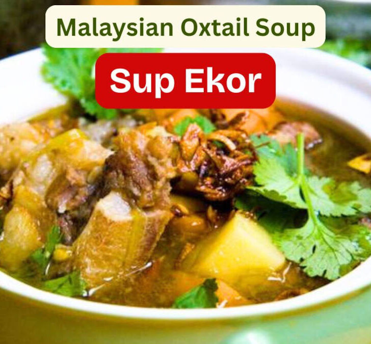 Malaysian Sup Ekor oxtail soup with clear broth, tender meat, and aromatic spices served in a bowl